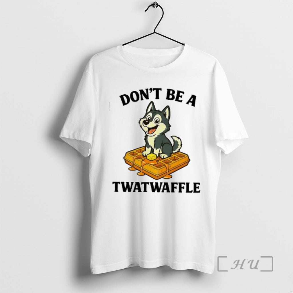 Officials Husky Dont Be A Twatwaffle Meme Woman