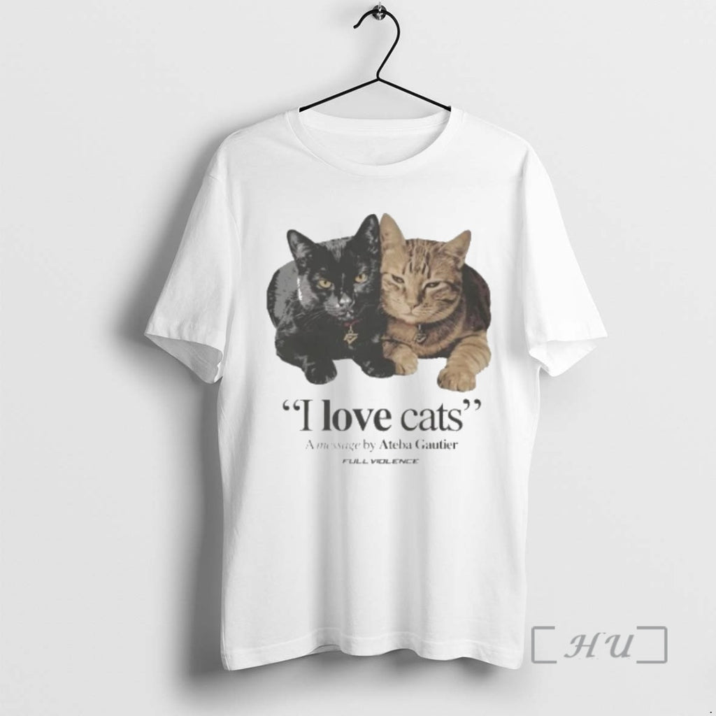Officials I Love Cats A Message Ateba Gautier Full Violence Tour 2026 Premium T Shirts
