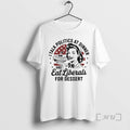 Officials I Talk Politics At Dinner And Eat Liberals For Dessert Premium T Shirts Sweater