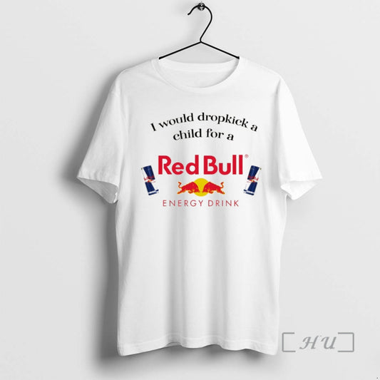 Officials I Would Dropkick A Child For A Redbull Funny Meme Premium T Shirts Sweater