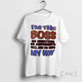 Officials Im The Boss No Questions No Arguments My Way