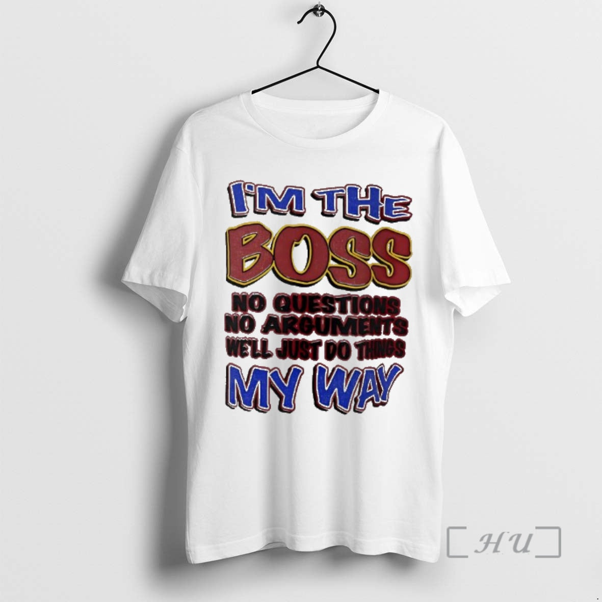 Officials Im The Boss No Questions No Arguments My Way