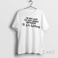 Officials Im Not Lazy Im Just Highly Motivated To Do Nothing Quote Premium T Shirts