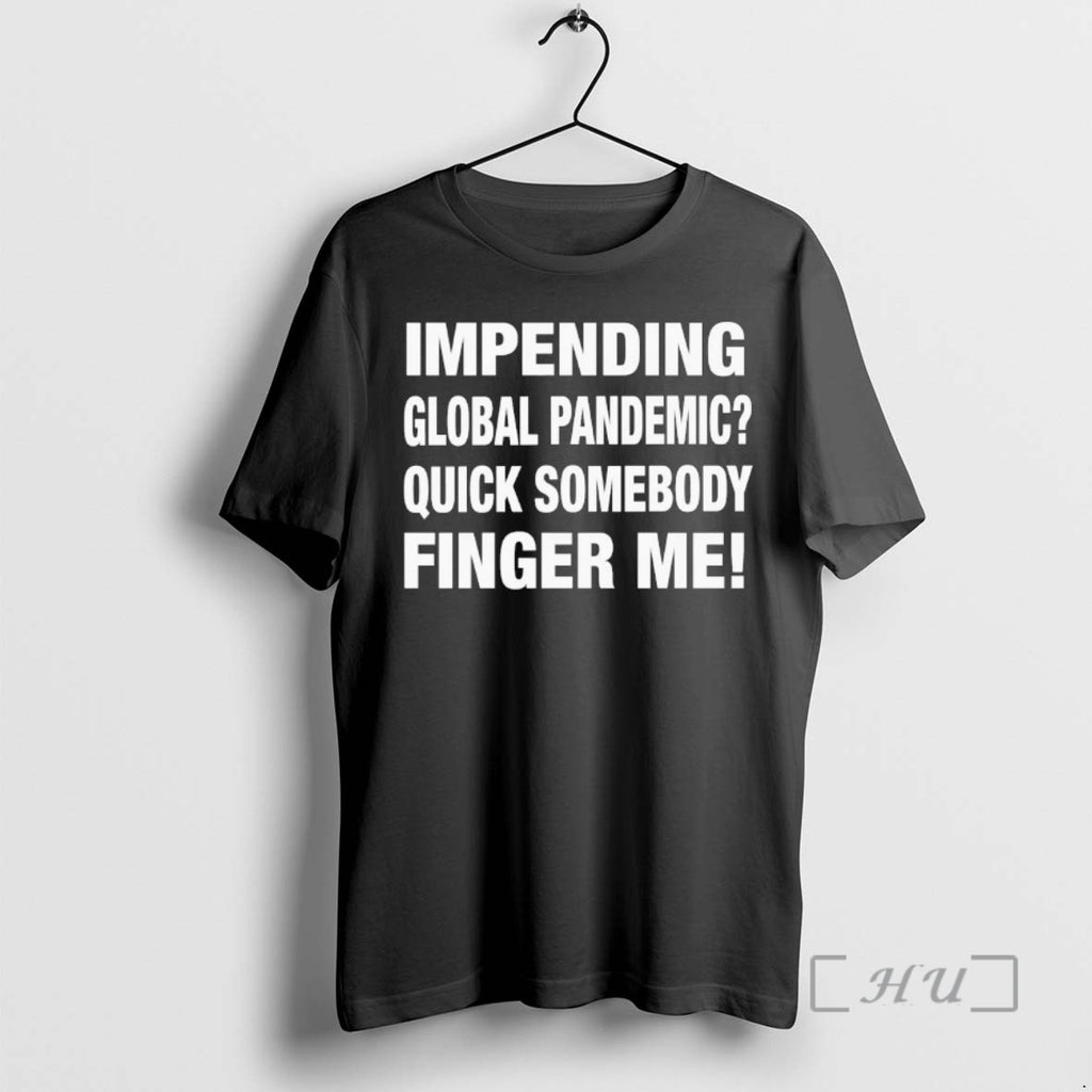 Officials Impending Global Pandemic Quick Somebody Finger Me 00