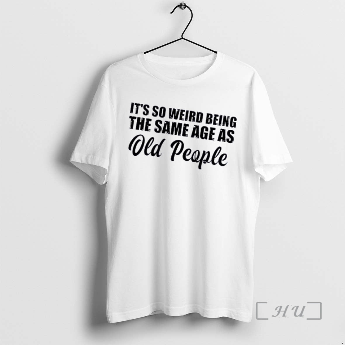 Officials Its So Weird Being The Same Age As Old People Text Premium T Shirts