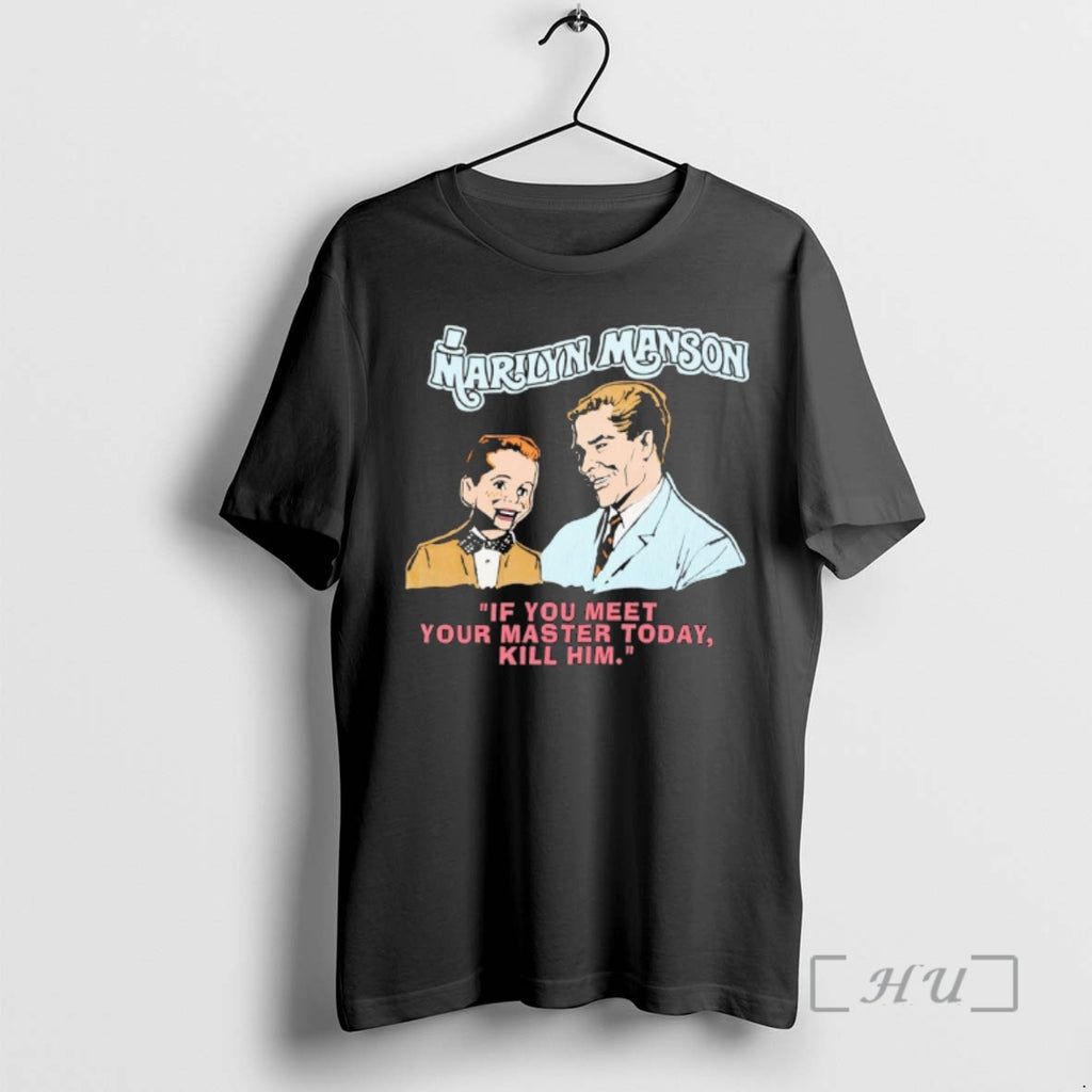 Officials Marilyn Manson If You Meet Your Master Today Kill Him Premium T Shirts Sweater