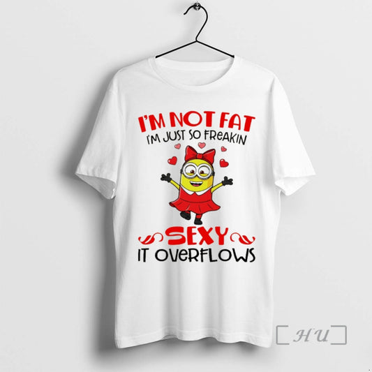 Officials Minion Im Not Fat Im Just So Freaking Sexy It Overflows Premium T Shirts