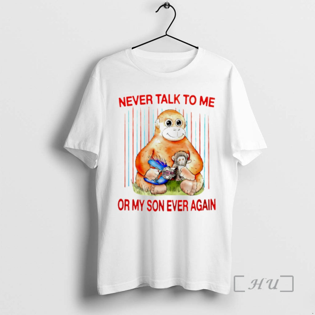 Officials Monkey Never Talk To Me Or My Son Ever Again Premium T Shirts Sweater
