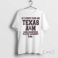 Officials My Favorite Teams Are Texas Am And Whoever Players Against Premium T Shirts Sweater