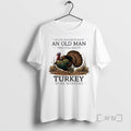 Officials Never Underestimate Old Man Who Still Hunts Turkey In His Seventies Premium T Shirts