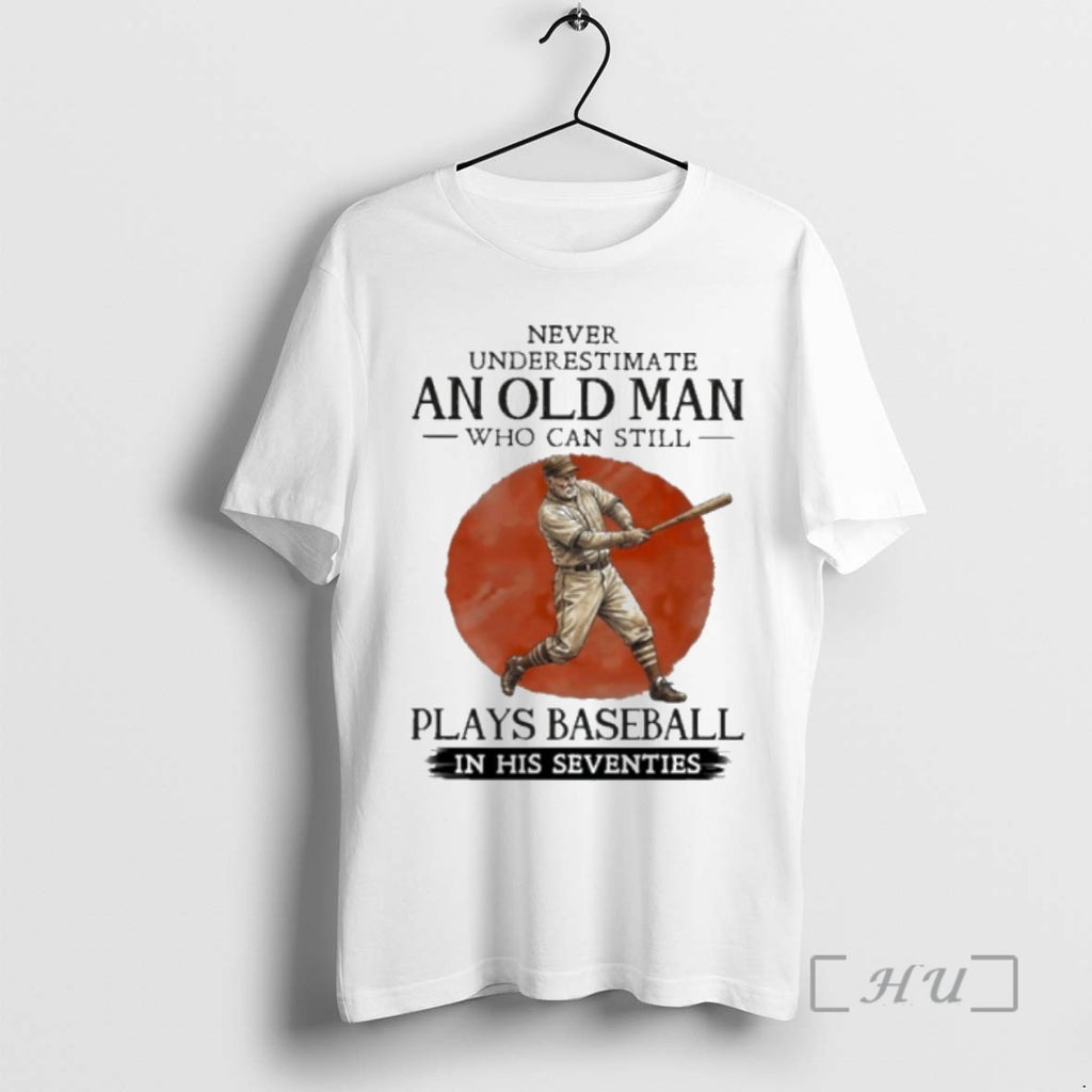 Officials Never Underestimate Old Man Who Still Plays Baseball In His Seventies Premium T Shirts