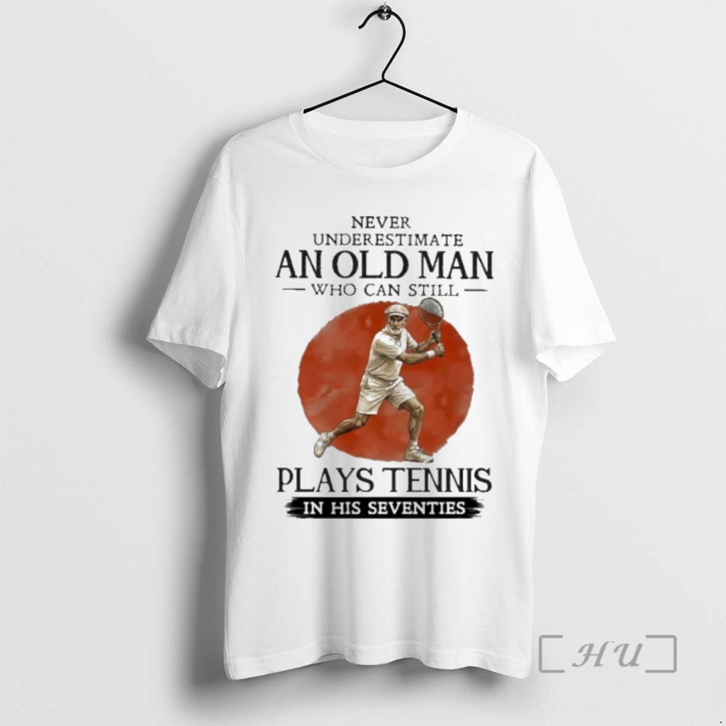 Officials Never Underestimate Old Man Who Still Plays Tennis In His Seventies Premium T Shirts