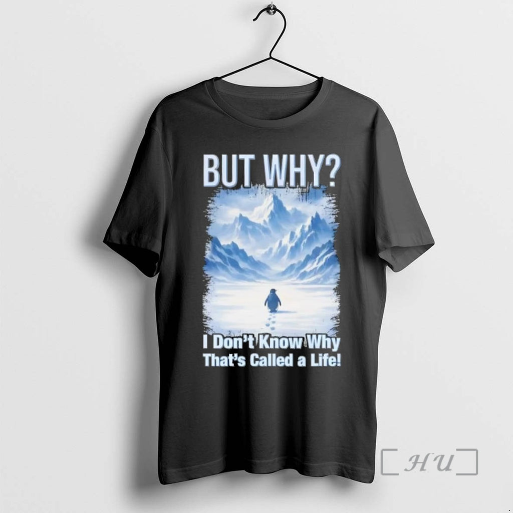 Officials Penguin But Why I Dont Know Why Thats Called A Life Premium T Shirts
