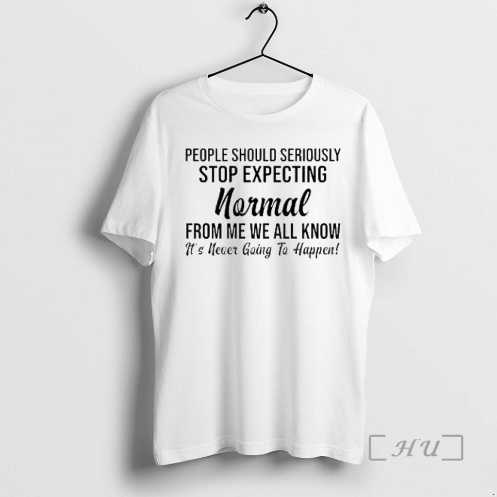Officials People Should Seriously Stop Expecting Normal From Me