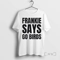 Officials Philadelphia Frankie Says Go Birds