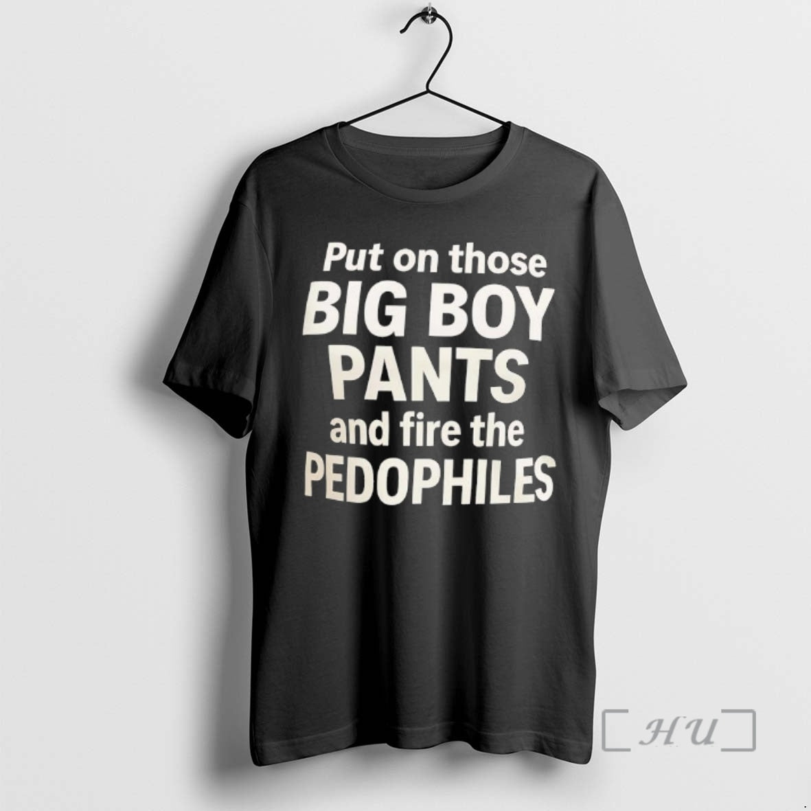 Officials Put On Those Big Boy Pants And Fire The Pedophiles Text Premium T Shirts