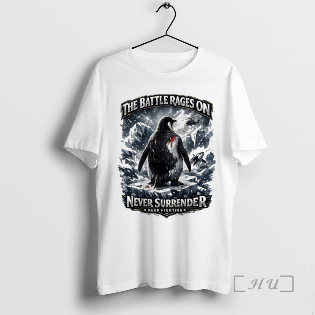 Officials The Battle Rages On Never Surrender Keep Fighting Warrior Penguin Protest Premium T Shirts