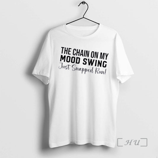 Officials The Chain On My Mood Swing Just Snapped Run Quote Premium T Shirts Sweater