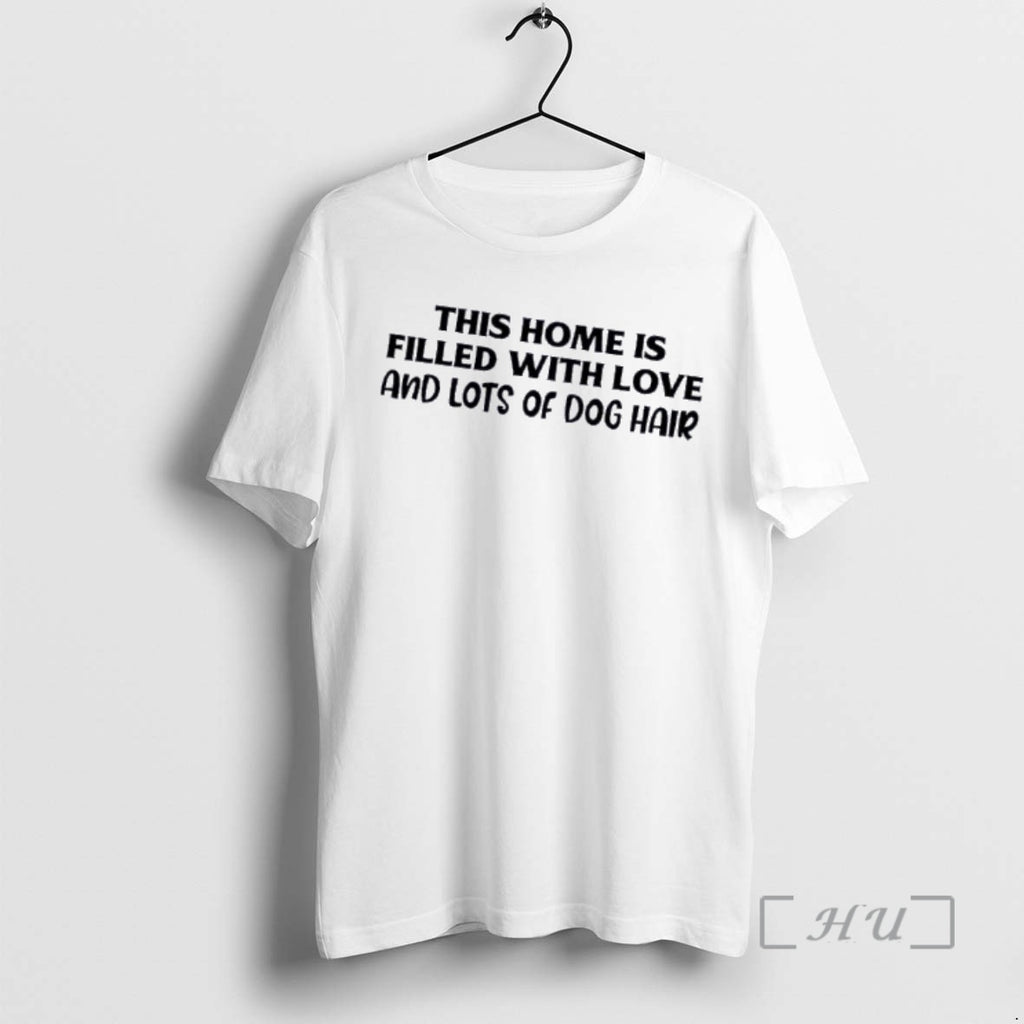 Officials This Home Is Filled With Love And Lots Of Dog Hair Premium T Shirts