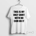 Officials This Is My Only With No Cum On It