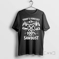 Officials Todays Forecast 100 Percent Chance Of Sawdust Woodworker