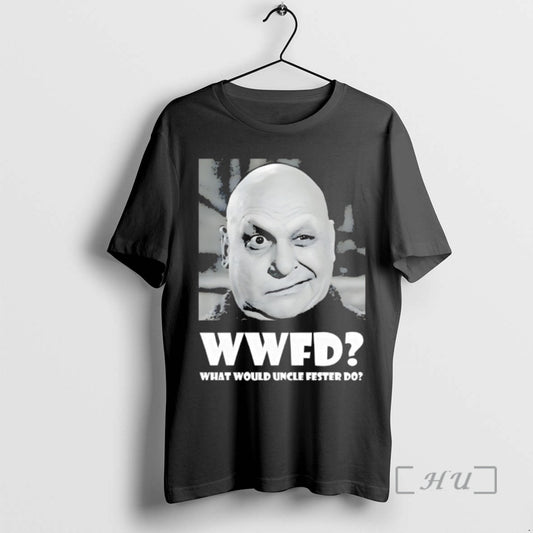 Officials Uncle Fester The Addams Family Wwfd What Would Uncle Fester Do Premium T Shirts