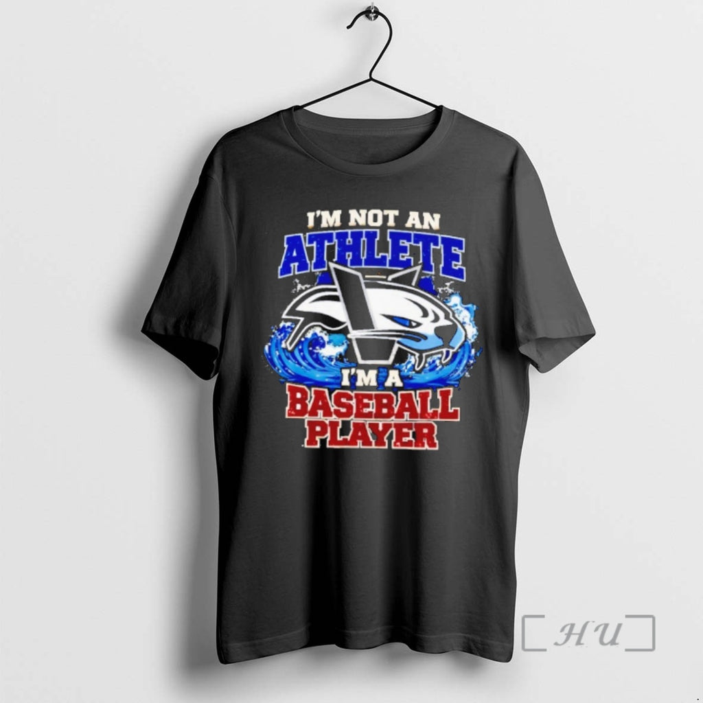 Officials Victoria Harbourcats Im Not An Athlete Im A Baseball Player Premium T Shirts Sweater