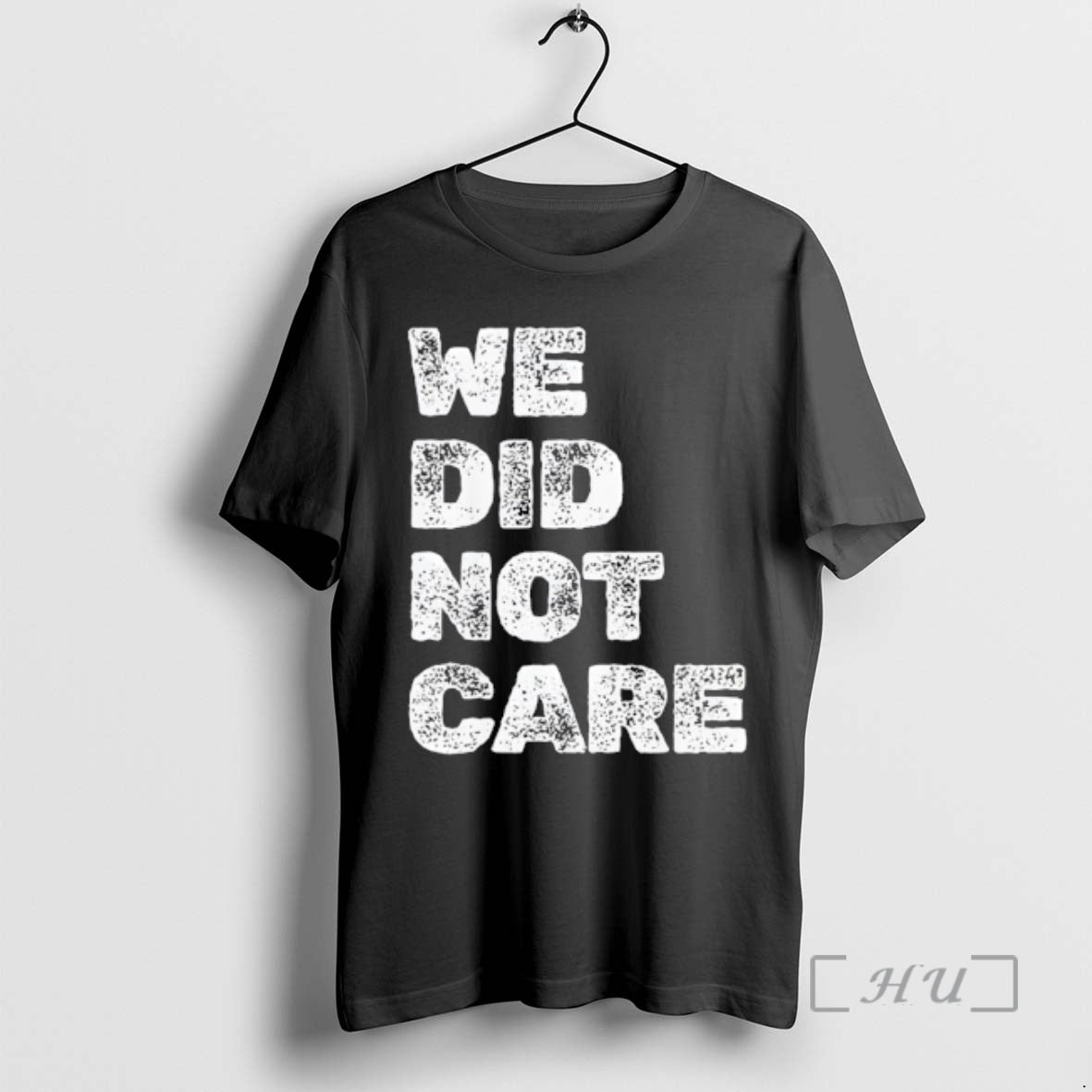 Officials Vintage We Did Not Care Sarcastic Quote Strong Message