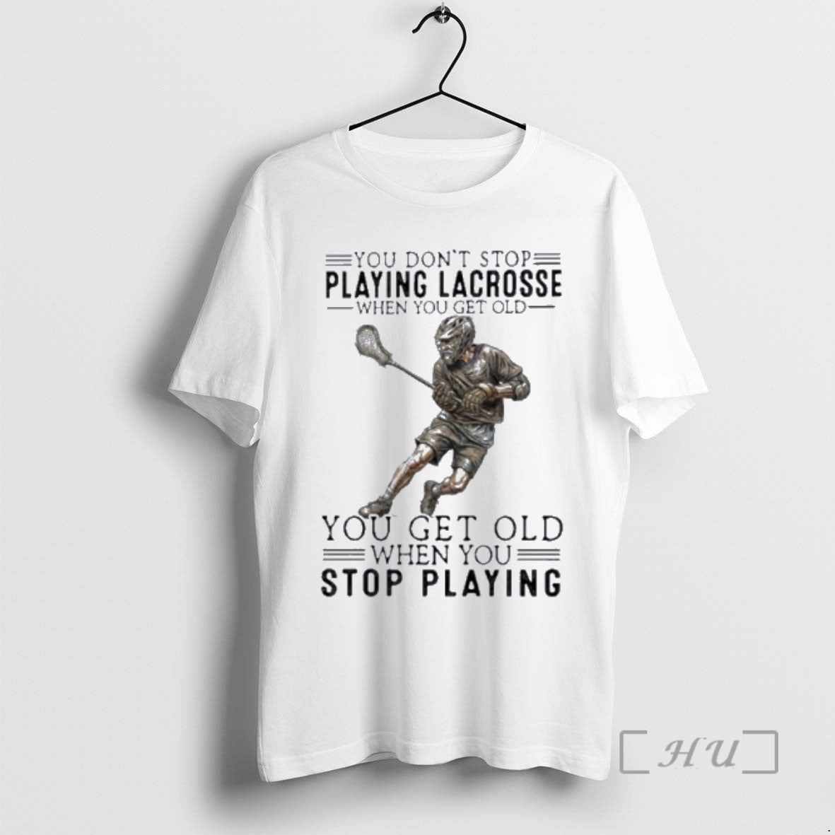 Officials Vintage You Dont Stop Playing Lacrosse