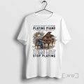 Officials Vintage You Dont Stop Playing Piano