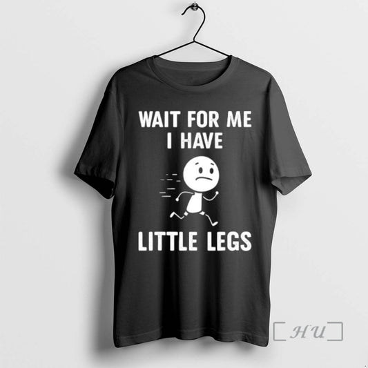 Officials Wait For Me I Have Little Legs Legs Joke Funny Premium T Shirts Sweater
