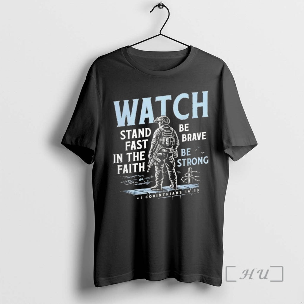 Officials Watch Stand Fast In The Faith Be Brave Be Strong Premium T Shirts Sweater
