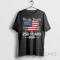 Officials We The People 250 Years Usa Flag Independence 1776 2026 Premium T Shirts Sweater