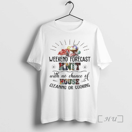 Officials Weekend Forecast Knit With No Chance House Cleaning Or Cooking Premium T Shirts Sweater