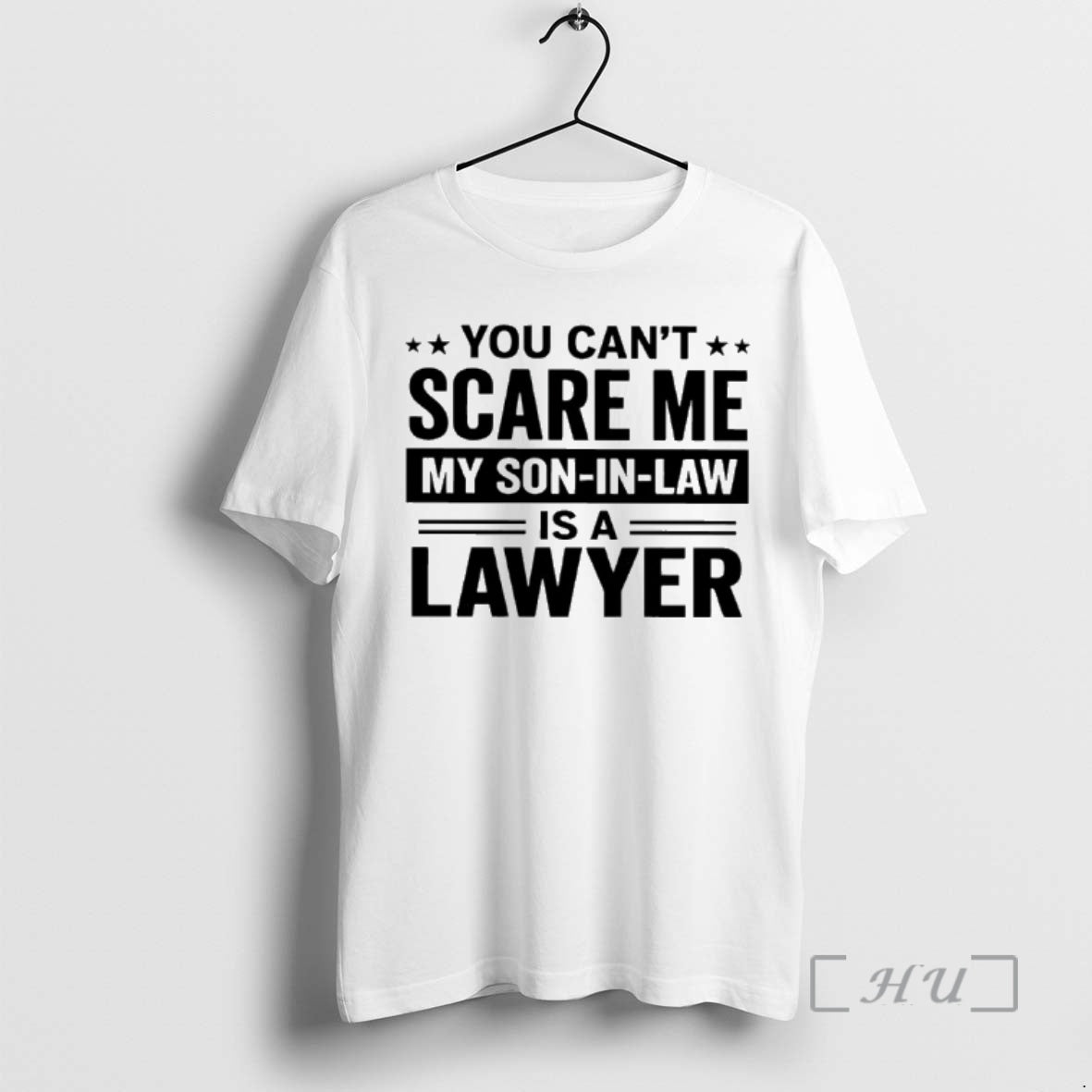 Officials You Cant Scare Me My Son In Law Is A Lawyer Premium T Shirts