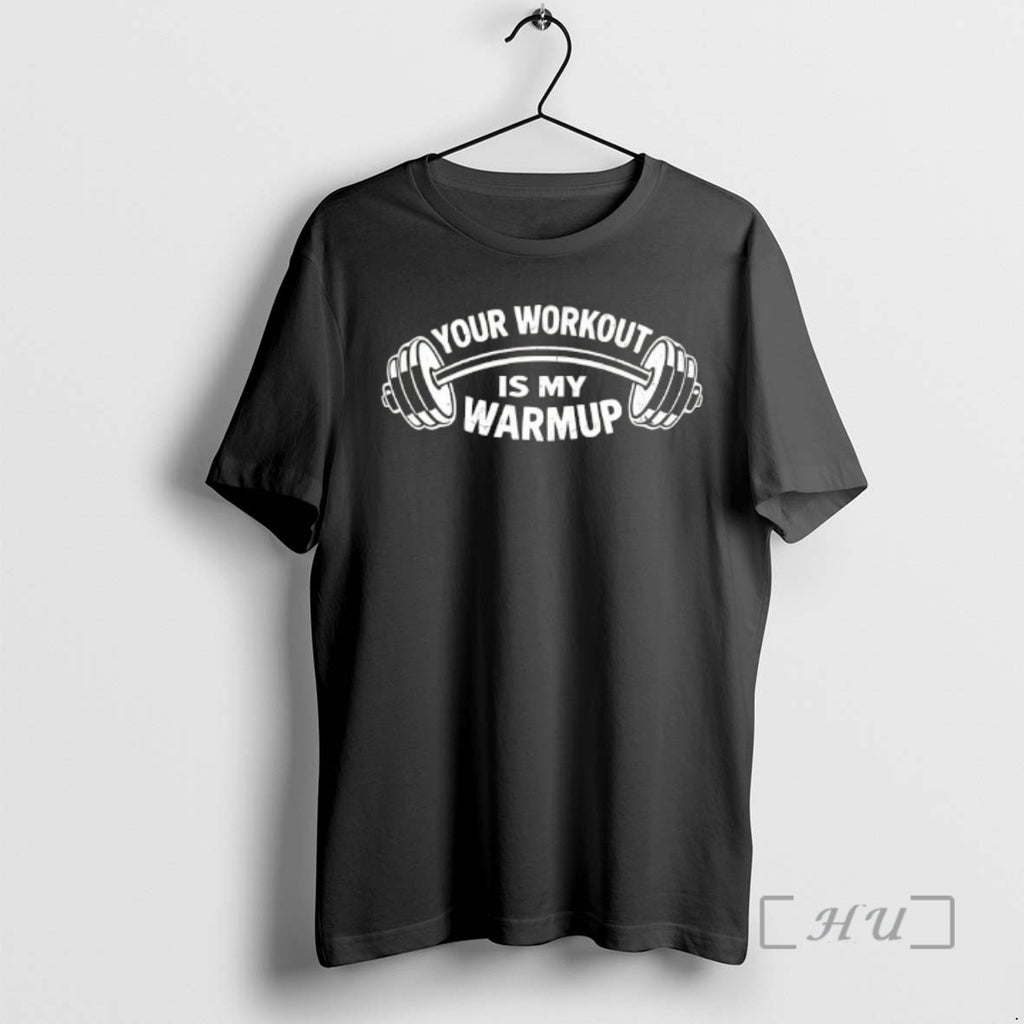 Officials Your Workout Is My Warmup Gym
