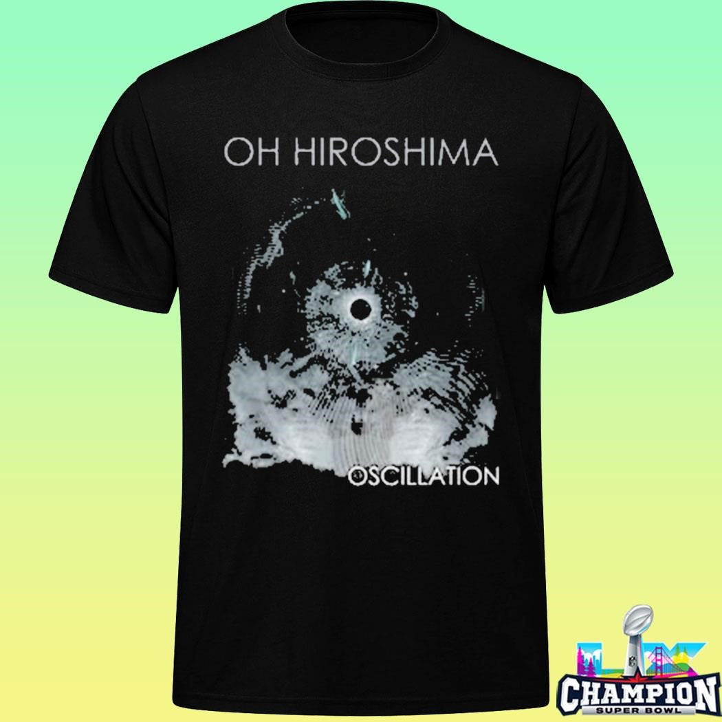 Oh Hiroshima Oscillation Shirt