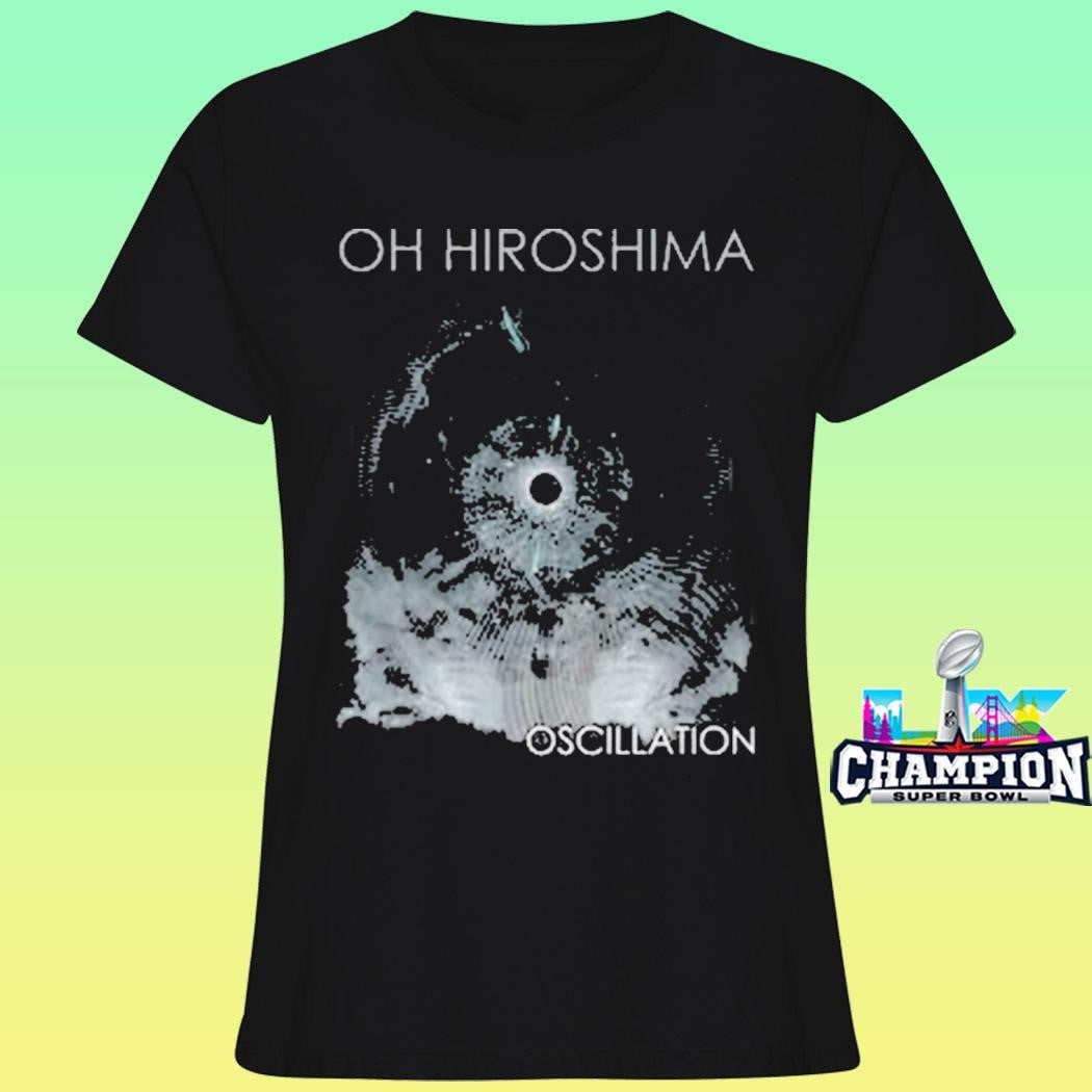 Oh Hiroshima Oscillation Shirt