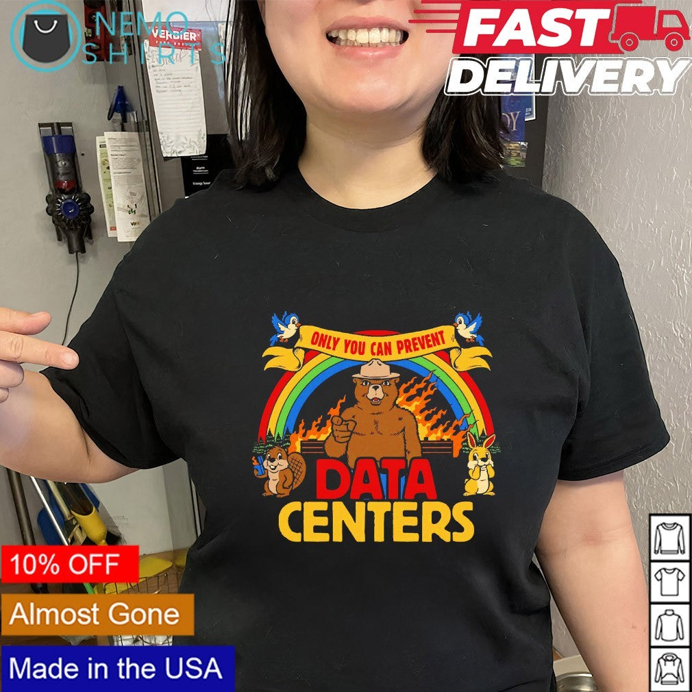 Only you can prevent data centers Smokey Bear shirt