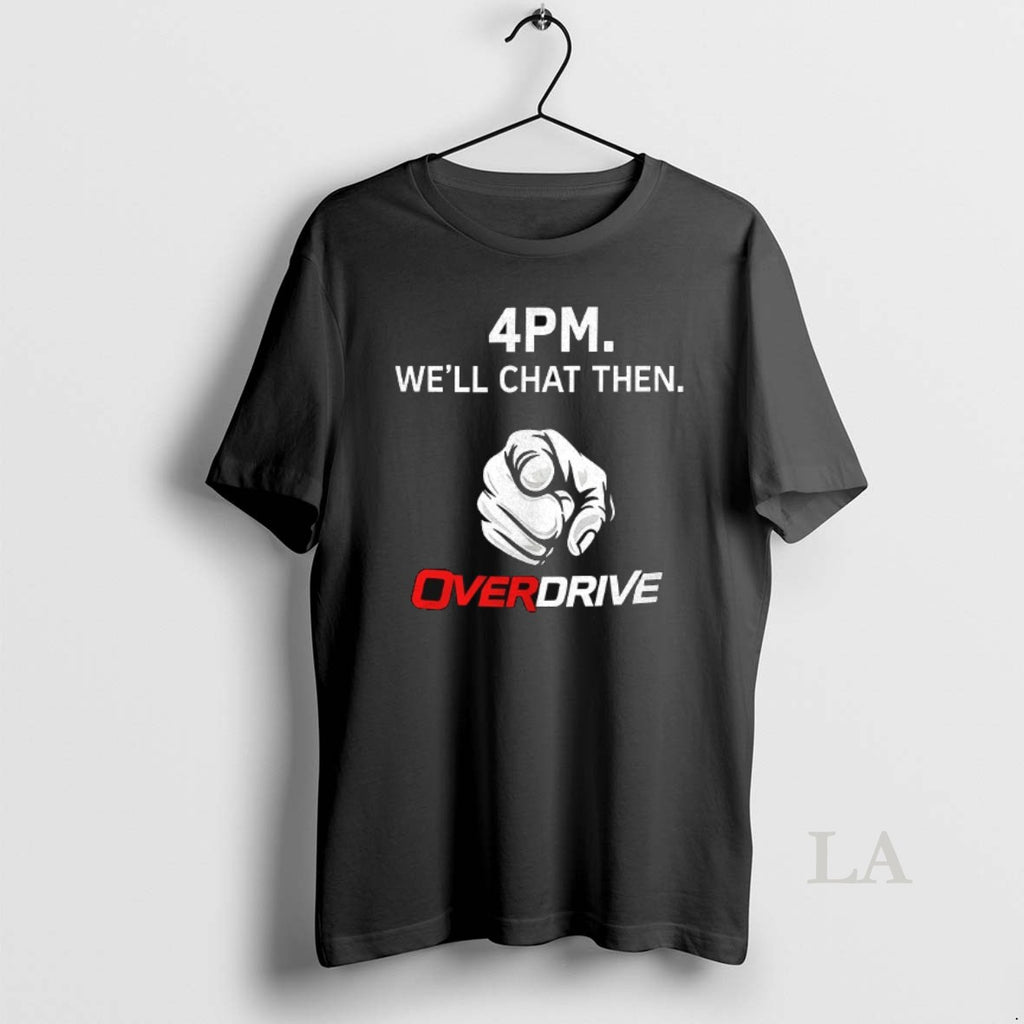 Original 4pm Well Chat Then Over Drive