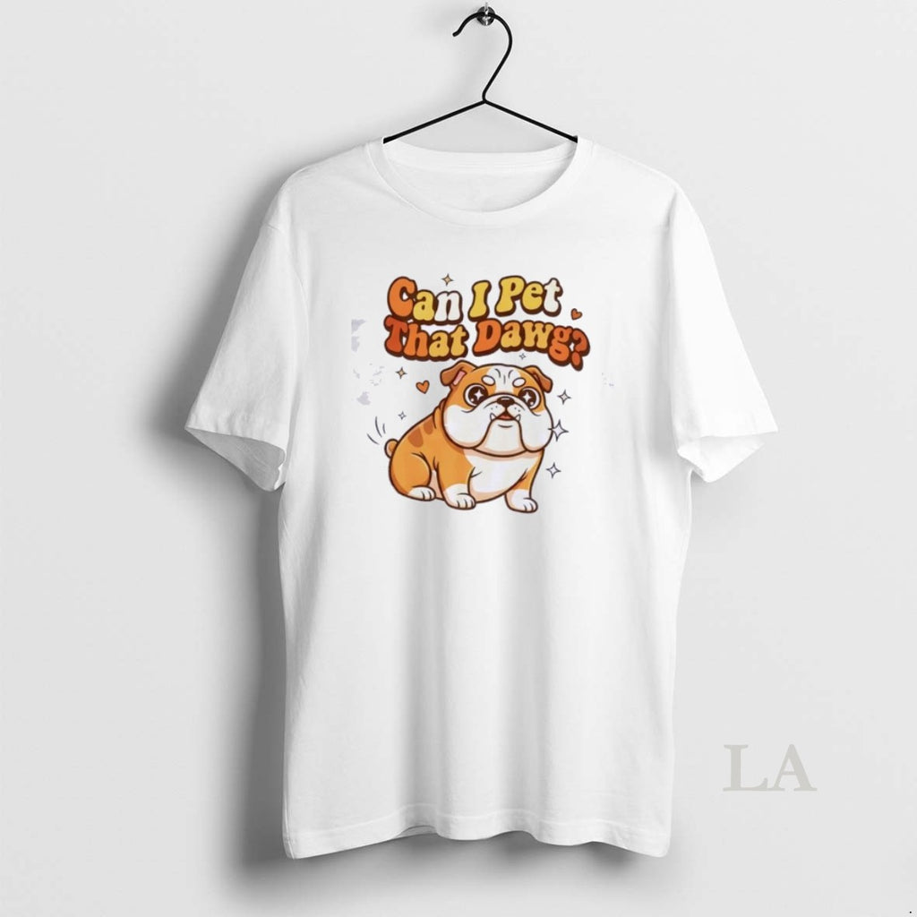 Original Can I Pet That Dawg Bulldog Cute
