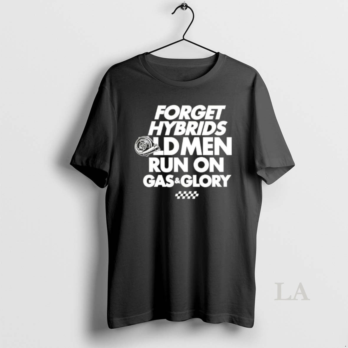 Original Forget Hybrids Old Men Run On Gas And Glory