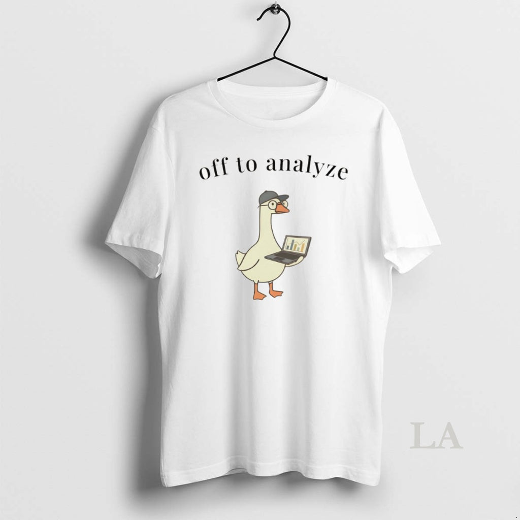 Original Funny Data Analyst Goose Off To Analyze