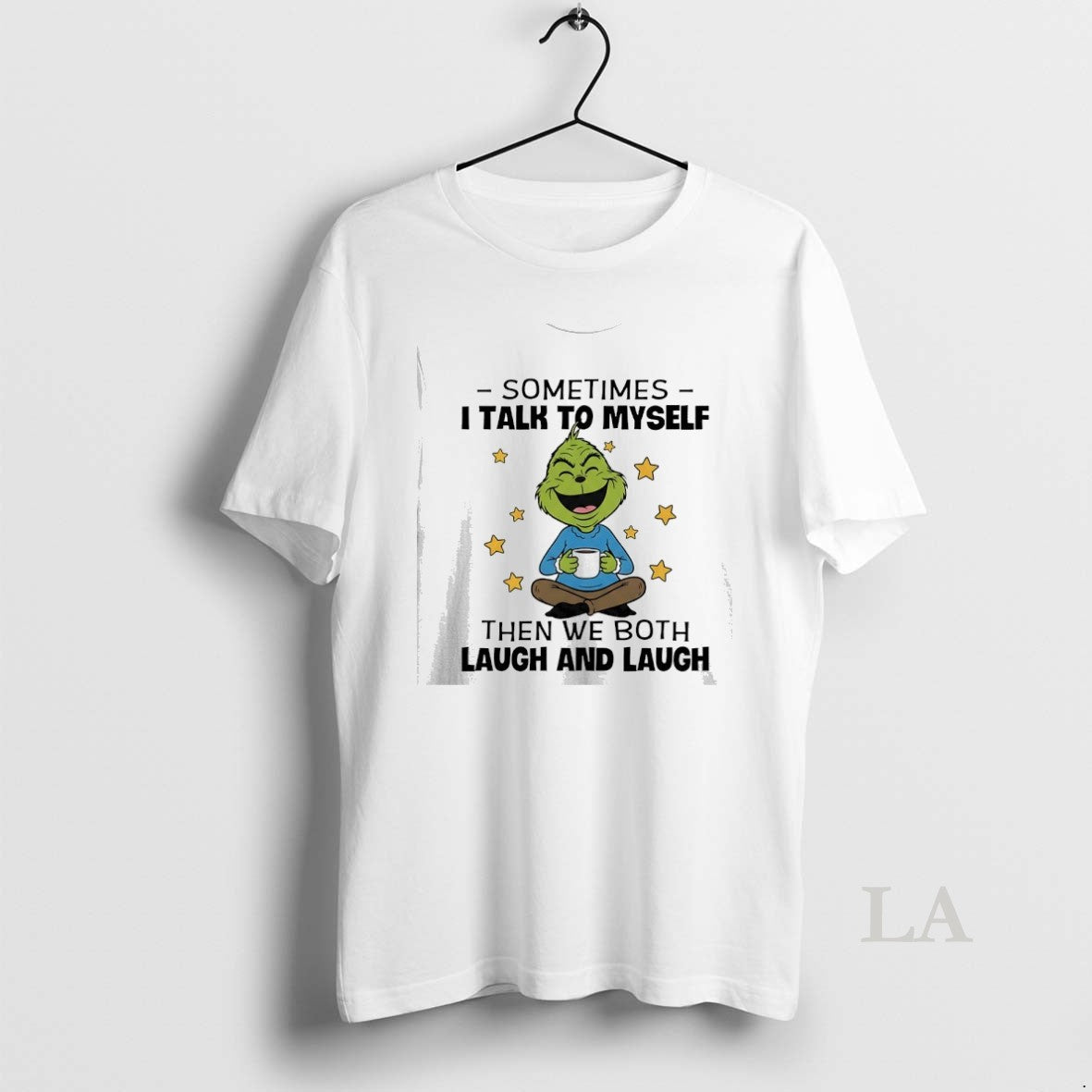Original Grinch Sometimes I Talk To Myself Then We Both Laugh And Laugh