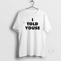 Original I Told Youse Philadelphia Slang Bold