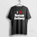 Original I Love Roman Anthony