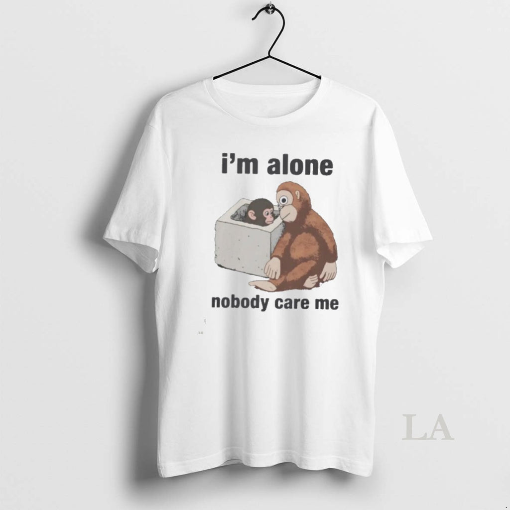 Original Im Alone Nobody Care Me