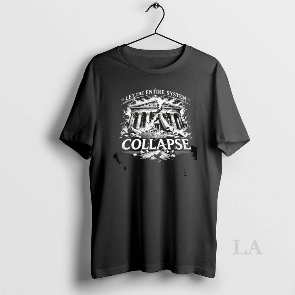 Original Let The Entire System Collapse