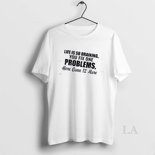 Original Life Is So Draining You Fix One Problem Here Come 12 More Quote