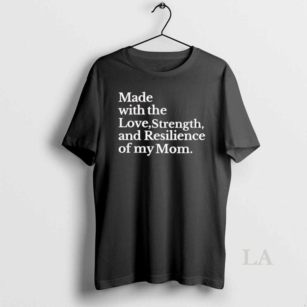 Original Made With The Love Strength And Resilience Of My Mom